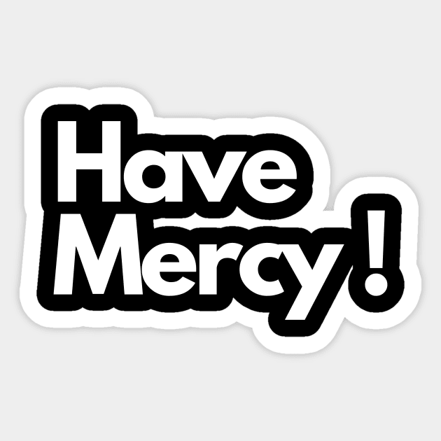 Have Mercy ! Sticker by IJMI